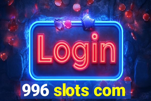 996 slots com